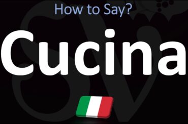 How to Say "CUISINE" in Italian? | How to Pronounce Cucina? (also Kitchen)