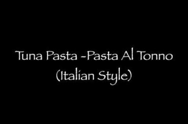 Tuna Pasta - Pasta Al Tonno Recipe