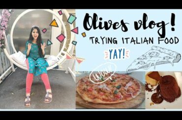 OLIVES VLOG| Trying Italian food | Restaurants in Delhi | fun | vlogging | Shivangi Mukherjee