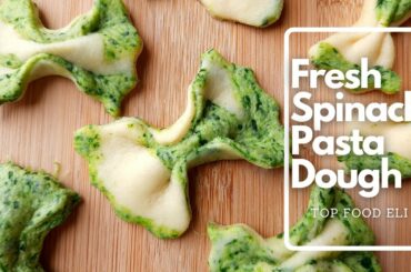 Fresh Spinach Pasta Dough Recipe | Italian Farfalle | Top Food Eli