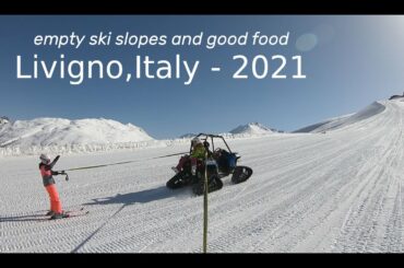 Livigno, Italy 2021 - empty slopes, snowboarding, amazing food, cross country skiing and more
