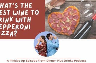 What's the best wine to drink with pepperoni pizza? - Pinkies Up Ep. 7