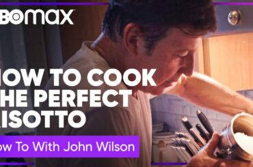 Beginner’s Guide to Cooking the Perfect Risotto | How To with John Wilson | HBO Max