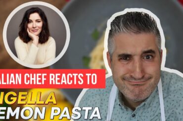 Italian Chef Reacts to NIGELLA LEMON PASTA