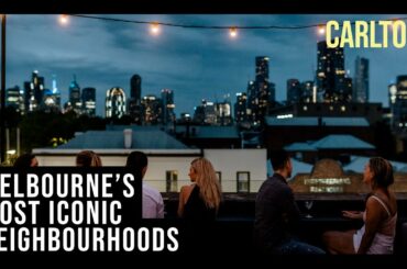 Melbourne's most iconic neighbourhoods | Carlton
