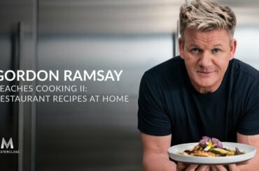 Gordon Ramsay Teaches Cooking II: Restaurant Recipes at Home | Official Trailer | MasterClass