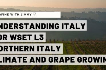 WSET L3 Understanding Italy Northern Italy Climate and Grapegrowing