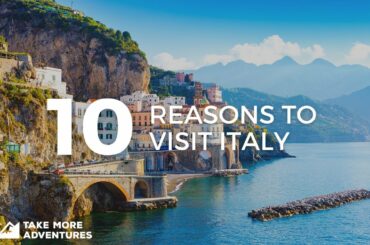 TOP 10 REASONS TO VISIT ITALY (FESTIVALS,  HISTORY, LANDSCAPES...)