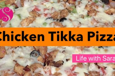 CHICKEN TIKKA PIZZA | HOW TO MAKE CHICKEN TIKKA PIZZA? RECIPES BY SARAZ