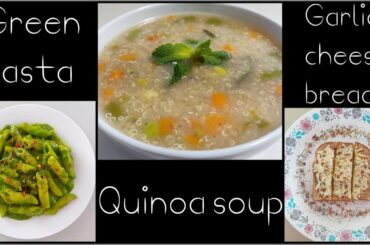 Italian meal | Garlic cheese bread | Green avocado pasta | Quinoa soup