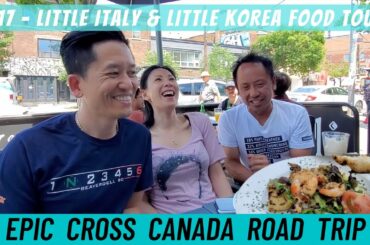 Canada Road Trip - Ep. 17 |  Little Italy & Little Korea Food Tour