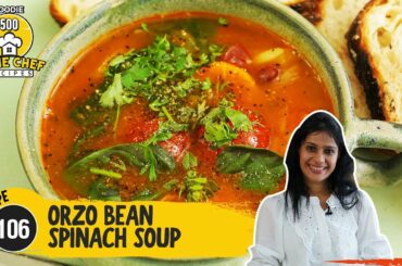 Orzo Bean Spinach Soup | How To Make Orzo Soup | Italian Soup | Home Chef Recipe