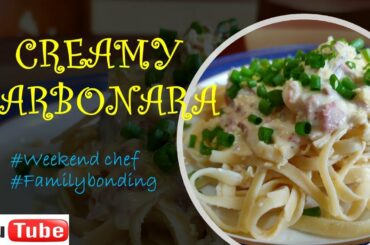 CREAMY CARBONARA #Weekendchef #Familybonding