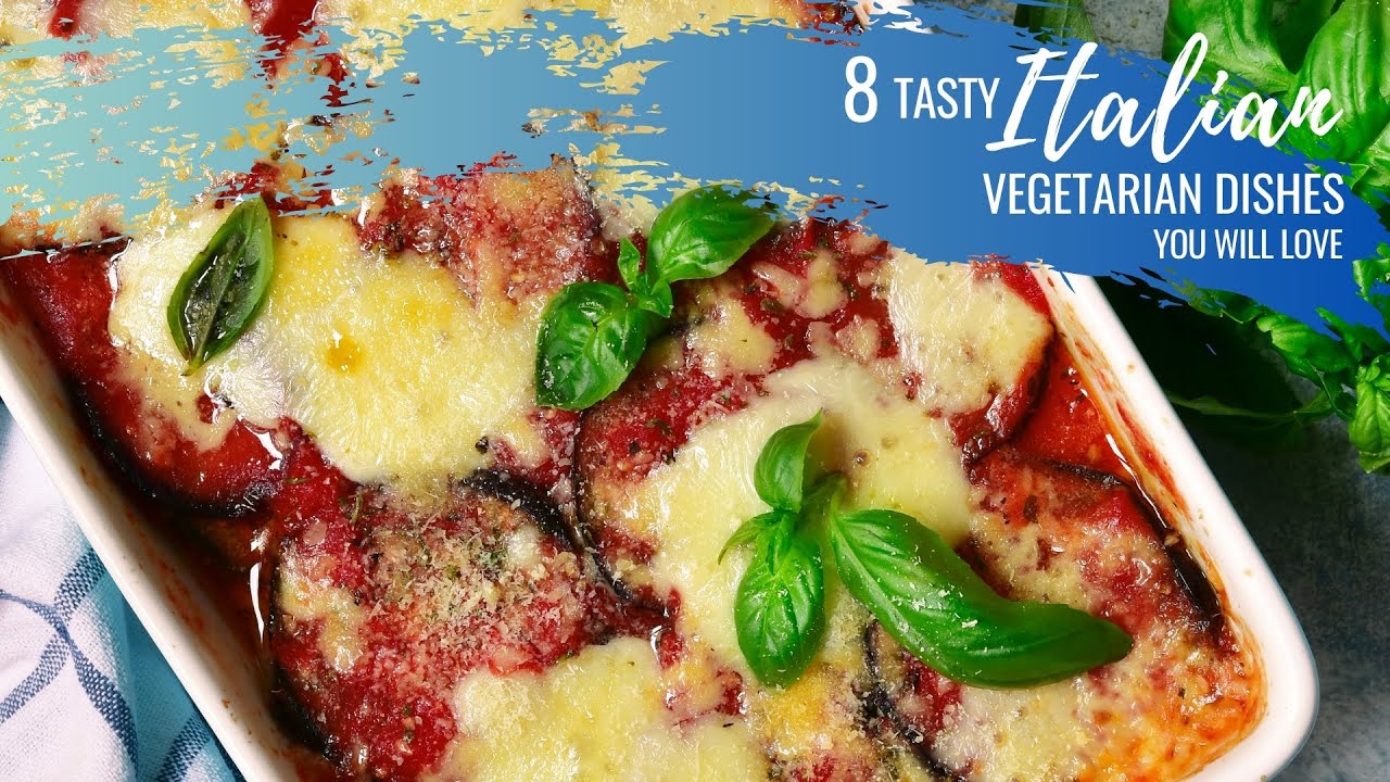 8 Tasty Italian Vegetarian Dishes You Will Love 8 Tasty Italian Vegetarian Dishes You Will Love