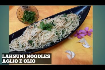 Lahsuni Noodles| Aglio e olio| Italian Cuisine| Easy Recipe