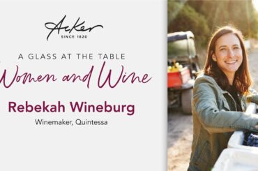 Rebekah Wineburg, Winemaker of Quintessa, Chats Women and Wine with Acker