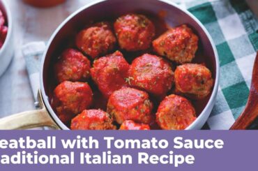 MEATBALLS WITH TOMATO SAUCE - Traditional Italian Recipe