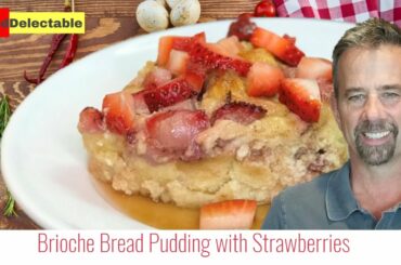 How To Make Brioche Bread Pudding with Strawberries / Easy Italian / Italian Recipes