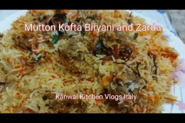 Mazedar Mutton Kofta Biryani and Zarda Recipe by Kanwal Kitchen Vlogs Italy