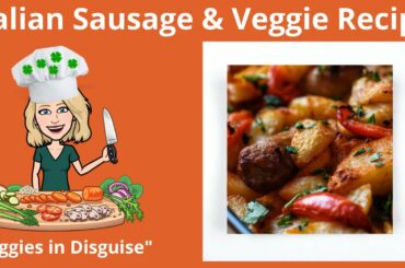 ITALIAN SAUSAGE AND VEGGIE RECIPE