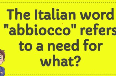 The Italian word "abbiocco" refers to a need for what?
