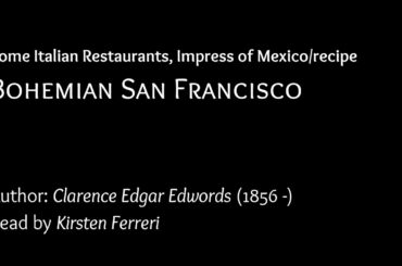 Bohemian San Francisco (Some Italian Restaurants, Impress of Mexico/recipe) [AudioBook]