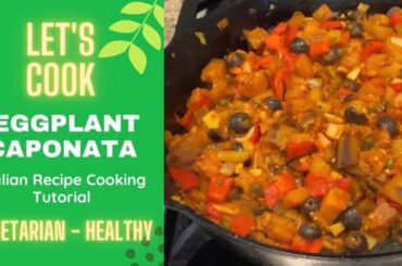Italian Eggplant Caponata Recipe Tutorial - Vegetarian - Healthy- Delicious and Easy Recipes