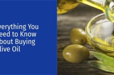 EVERYTHING YOU NEED TO KNOW ABOUT BUYING OLIVE OIL