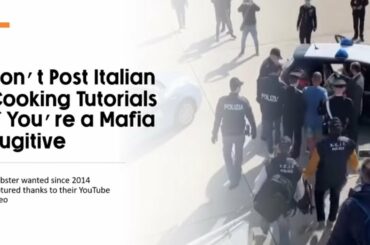 Don't Post Italian Cooking Tutorials on YouTube  if you are a Mafia Fugitive
