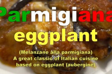 Parmigiana eggplant (Melanzane alla parmigiana) - A great classic of Italian cuisine.