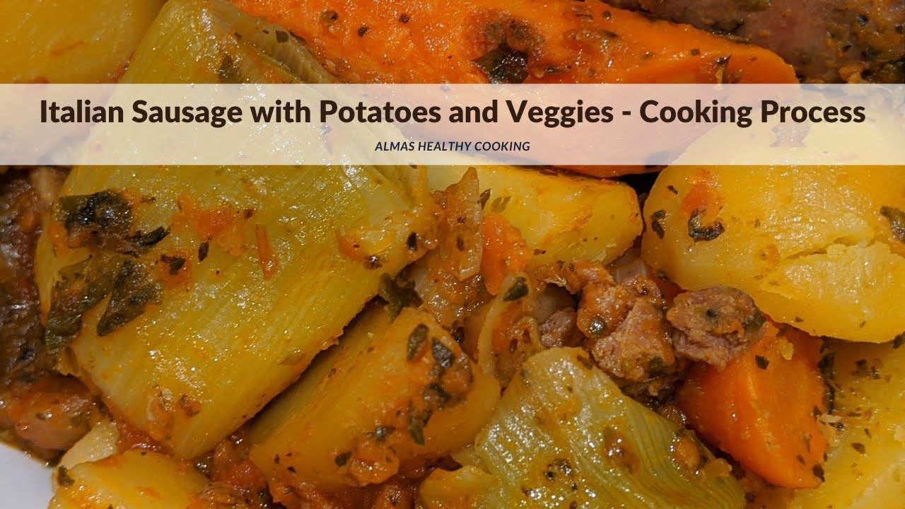 Italian Sausage with Potatoes and Veggies – Cooking Process Italian Sausage with Potatoes and Veggies - Cooking Process