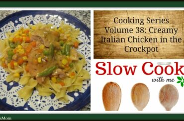 Cooking Series Volume 38: Creamy Italian Chicken in Crock Pot