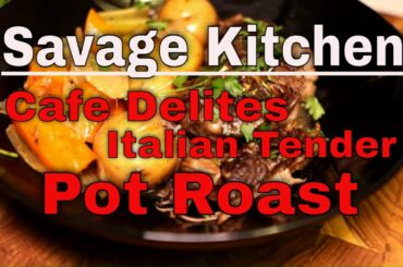 Savage Kitchen* Cafe Delites Italian Style Tender Pot Roast