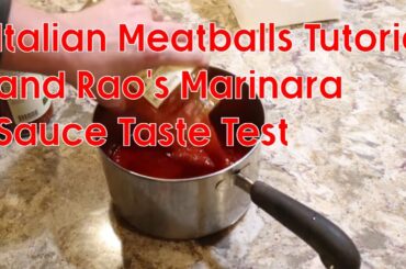 Making Italian Meatballs and Rao's Marinara Tomato Sauce Taste Test