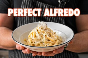 Making The Perfect Fettuccine Alfredo (3 Ways)