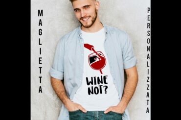 T-shirt personalizzata magliette personalizzate Wine not?