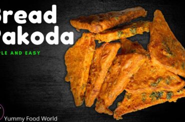 BREAD PAKORA | STREET STYLE BREAD PAKORA | BREAD PAKODA RECIPE | YUMMY FOOD WORLD