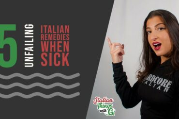 Top 5 Unfailing Italian Remedies when Sick