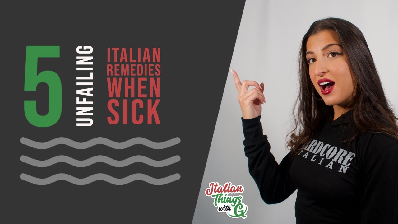Top 5 Unfailing Italian Remedies when Sick Top 5 Unfailing Italian Remedies when Sick