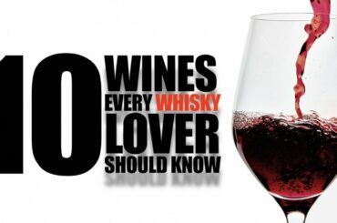 10 Wines Every WHISKY LOVER Should Know!