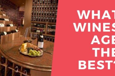 Which Wines Age the Best?
