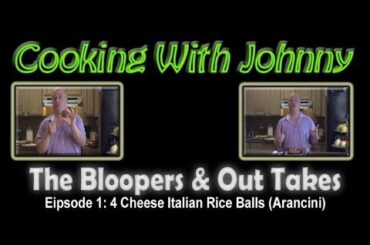The Blooper Reel: Cooking with Johnny (Episode 1) 4 Cheese Italian Rice Balls (Arancini)