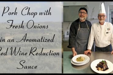 Recipe.  Pork  Chop with Fresh Onions in an Aromatized  Red Wine Reduction Sauce.  Gianluca Pardini.