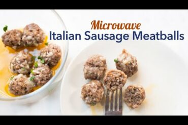 Microwave Italian Sausage Meatballs