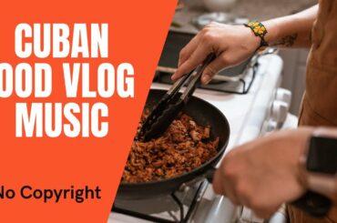 Cuban Food VLOG Free Music