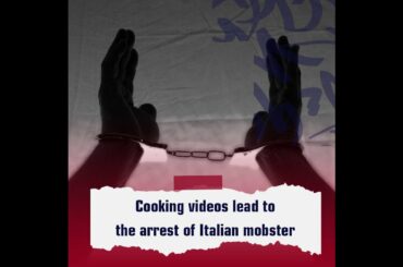 Cooking videos lead to the arrest of Italian mobster after years in hiding.