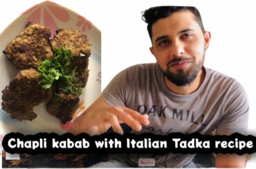 Chapli Kabab recipe with Italian Tadka by athiffmanna