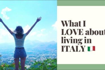 Why I LOVE living in ITALY | From a BRIT