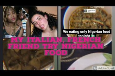 MY ITALIAN  AND FRENCH  CAMERON FRIENDS TRIES NIGERIAN FOOD FOR THE FIRST TIME.  #nigerianfood