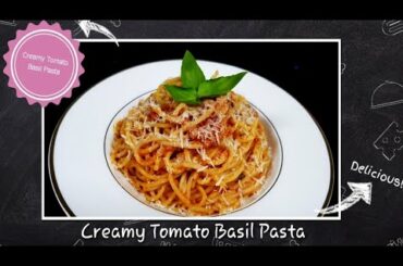 Creamy Tomato Basil Pasta | Quick and Easy Pasta Recipe